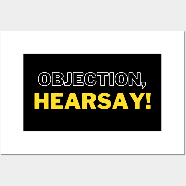 Objection, hearsay! Wall Art by Katebi Designs